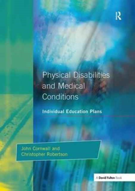 Book cover of: Individual Education Plans Physical Disabilities and Medical Conditions. By: John Cornwall
