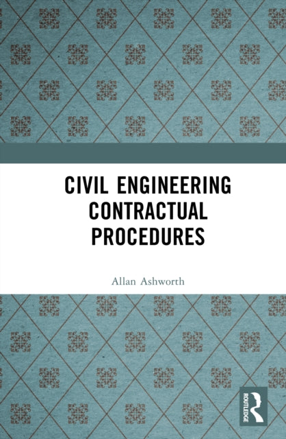 Book cover of: Civil Engineering Contractual Procedures. By: Allan Ashworth