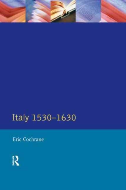 Book cover of: Italy 1530-1630. By: Eric Cochrane