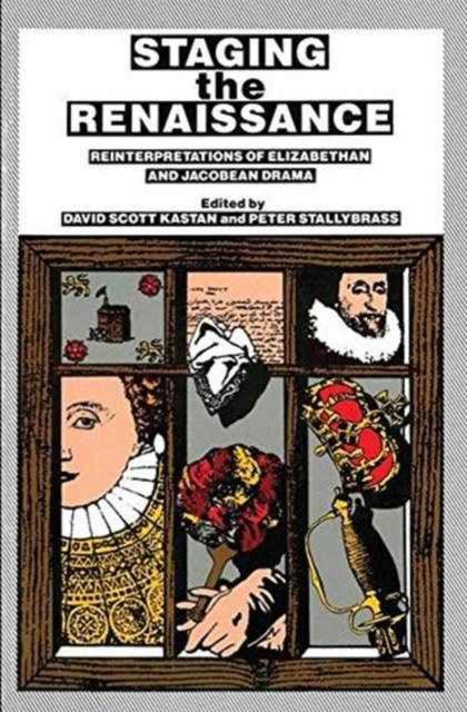 Book cover of: Staging the Renaissance. By: David Scott Kastan (editor)