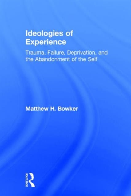 Book cover of: Ideologies of Experience. By: Matthew H. Bowker