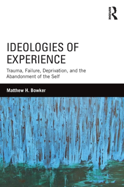 Book cover of: Ideologies of Experience. By: Matthew H. Bowker