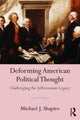 Book cover of: Deforming American Political Thought. By: Michael J. Shapiro