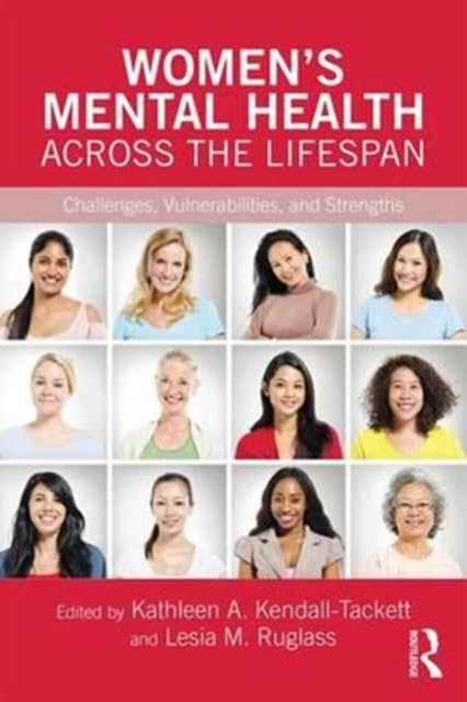 Book cover of: Women's Mental Health Across the Lifespan. By: Kathleen A. Kendall-Tackett
