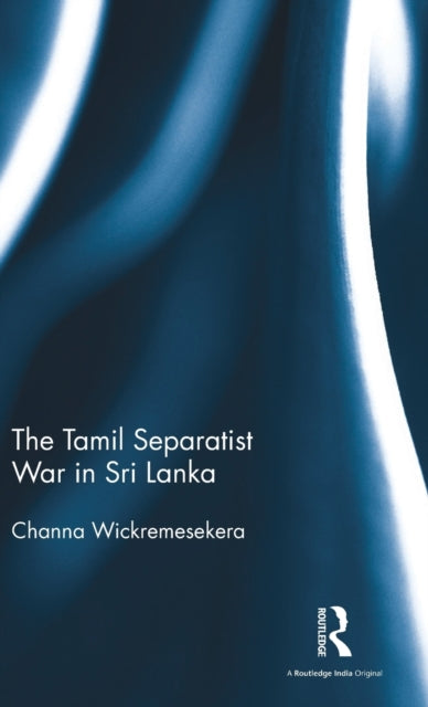 Book cover of: Tamil Separatist War in Sri Lanka. By: Channa Wickremesekera