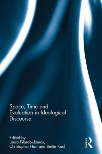 Book cover of: Space, Time and Evaluation in Ideological Discourse. By: Laura Filardo-Llamas