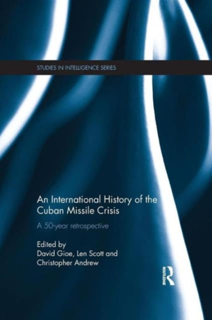 Book cover of: International History of the Cuban Missile Crisis. By: David Gioe