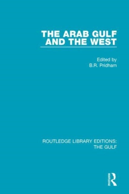 Book cover of: Arab Gulf and the West. By: B. R. Pridham