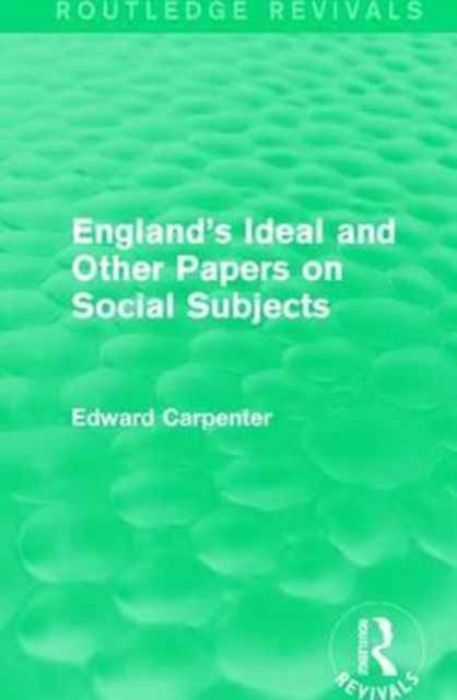 Book cover of: England's Ideal and Other Papers on Social Subjects. By: Edward Carpenter