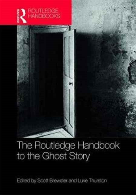 Book cover of: Routledge Handbook to the Ghost Story. By: Scott Brewster