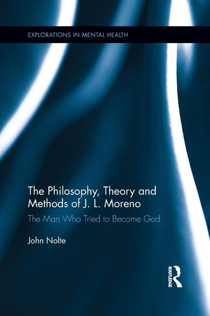 Book cover of: Philosophy, Theory and Methods of J. L. Moreno. By: John Nolte