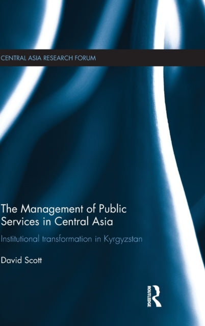 Book cover of: Management of Public Services in Central Asia. By: David Scott
