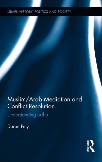 Book cover of: Muslim/Arab Mediation and Conflict Resolution. By: Doron Pely