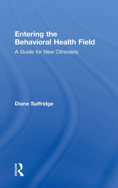 Book cover of: Entering the Behavioral Health Field. By: Diane A. Suffridge