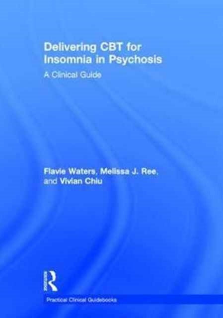 Book cover of: Delivering CBT for Insomnia in Psychosis. By: Flavie Waters