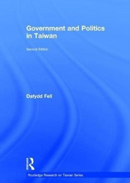 Book cover of: Government and Politics in Taiwan. By: Dafydd Fell