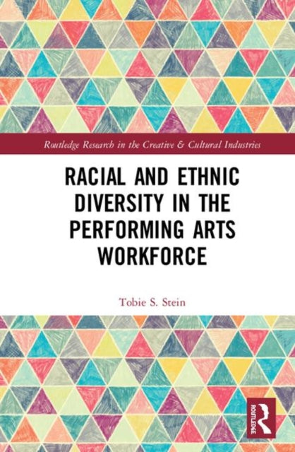 Book cover of: Racial and Ethnic Diversity in the Performing Arts Workforce. By: Tobie S. Stein