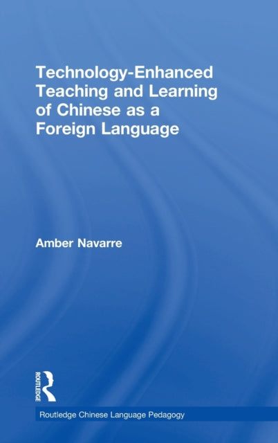 Book cover of: Technology-Enhanced Teaching and Learning of Chinese as a Foreign Language. By: Amber Navarre