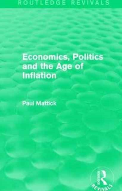 Book cover of: Economics, Politics and the Age of Inflation. By: Paul Mattick