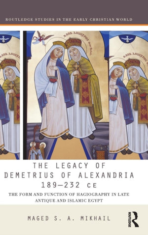 Legacy of Demetrius of Alexandria 189-232 CE