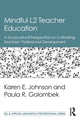 Book cover of: Mindful L2 Teacher Education. By: Karen E. Johnson