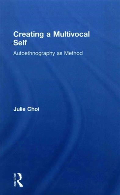 Book cover of: Creating a Multivocal Self. By: Julie Choi