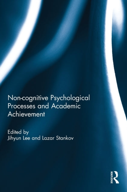 Book cover of: Noncognitive psychological processes and academic achievement. By: Jihyun Lee
