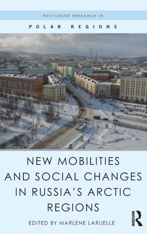 New Mobilities and Social Changes in Russia's Arctic Regions