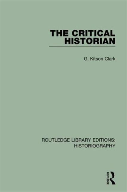 Book cover of: Critical Historian. By: G. Kitson Clark