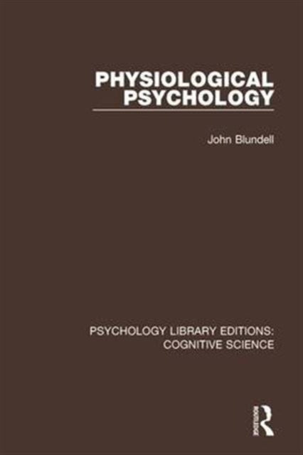 Book cover of: Physiological Psychology. By: John Blundell