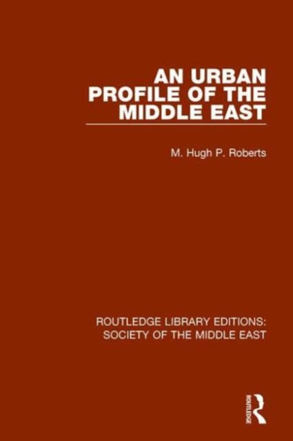 Book cover of: Urban Profile of the Middle East. By: Hugh Roberts
