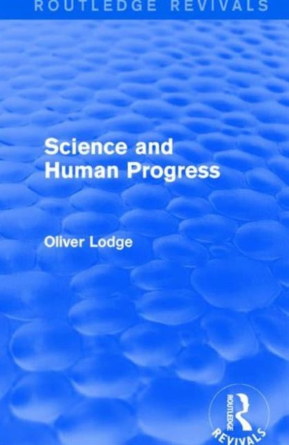 Book cover of: Science and Human Progress. By: Oliver Sir Lodge