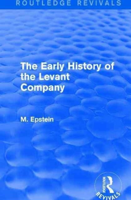 The Early History of the Levant Company