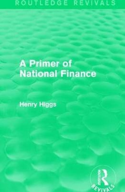 Book cover of: Primer of National Finance. By: Henry Higgs