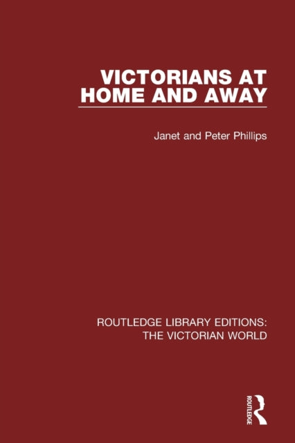 Book cover of: Victorians at Home and Away. By: Janet Phillips