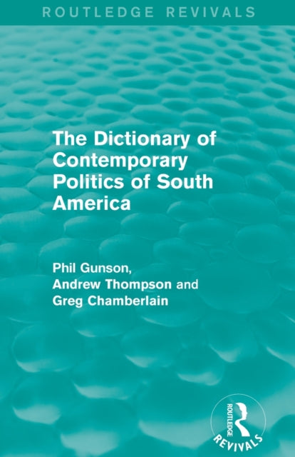 Book cover of: Dictionary of Contemporary Politics of South America. By: Phil Gunson