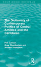 Book cover of: Dictionary of Contemporary Politics of Central America and the Caribbean. By: Phil Gunson