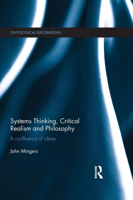 Book cover of: Systems Thinking, Critical Realism and Philosophy. By: John Mingers