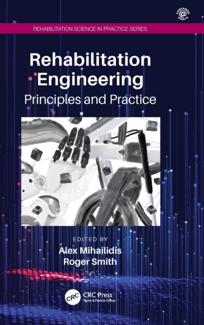 Book cover of: Rehabilitation Engineering. By: Alex Mihailidis