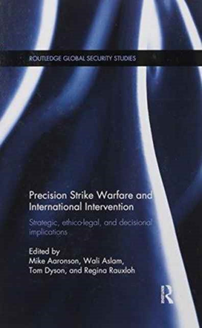 Book cover of: Precision Strike Warfare and International Intervention. By: Mike Aaronson