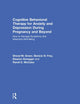 Book cover of: Cognitive Behavioral Therapy for Anxiety and Depression During Pregnancy and Beyond. By: Sheryl M. Green