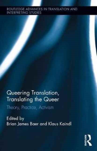 Book cover of: Queering Translation, Translating the Queer. By: Brian James Baer
