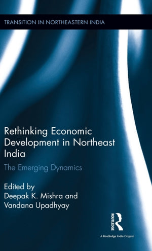 Rethinking Economic Development in Northeast India