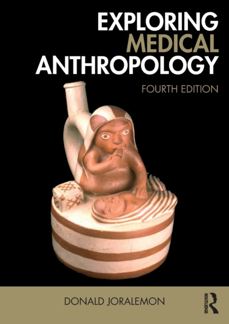 Book cover of: Exploring Medical Anthropology. By: Donald Joralemon