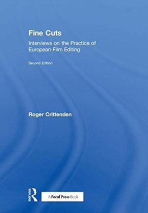 Fine Cuts: Interviews on the Practice of European Film Editing