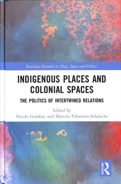 Book cover of: Indigenous Places and Colonial Spaces. By: Nicole Gombay