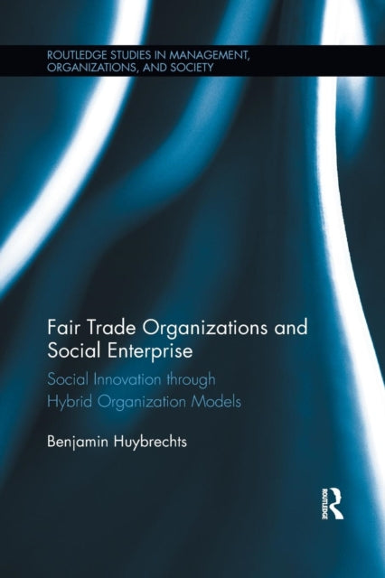 Book cover of: Fair Trade Organizations and Social Enterprise. By: Benjamin Huybrechts