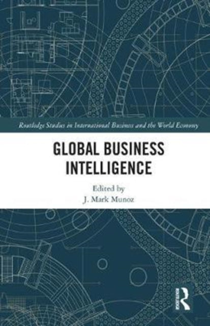 Book cover of: Global Business Intelligence. By: J. Mark Munoz