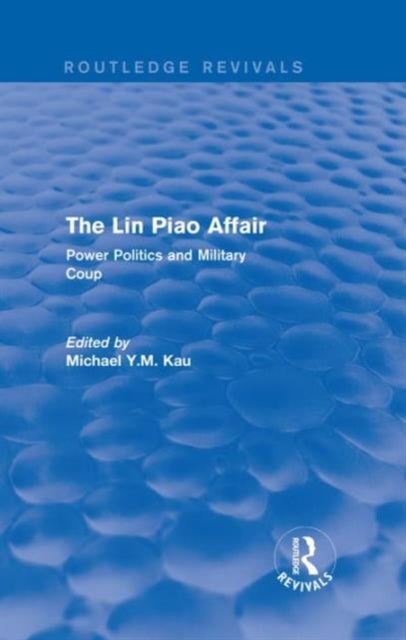 Book cover of: Lin Piao Affair (Routledge Revivals). By: Michael Y. M. Kau