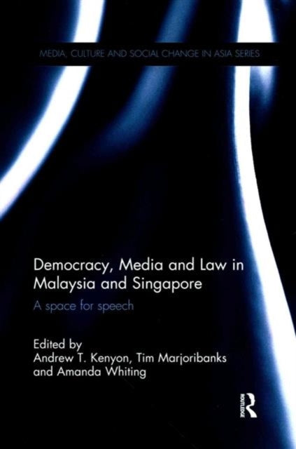 Book cover of: Democracy, Media and Law in Malaysia and Singapore. By: Andrew T. Kenyon